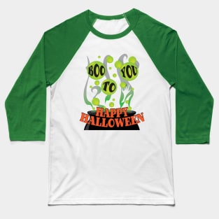 Boo To You - Happy Halloween Baseball T-Shirt